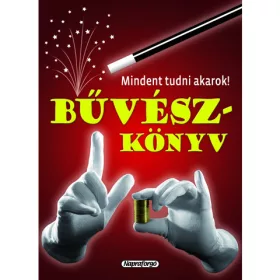   Mindent tudni akarok - Bűvészkönyv ismeretterjesztő könyv