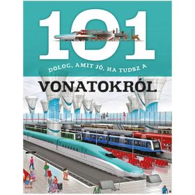 101 dolog amit jó ha tudsz a vonatokról ismeretterjesztő könyv