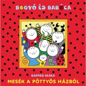 Bogyó és Babóca Mesék a Pöttyös házból mesekönyv - Pagony