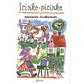 Móra Icinke-picinke -  Népmesék óvodásoknak mesekönyv