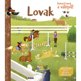   Móra: Ismerd meg a világot! - Lovak ismeretterjesztő könyv