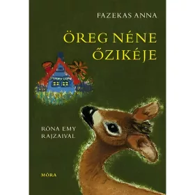 Móra Fazekas Anna - Öreg néne őzikéje mesekönyv
