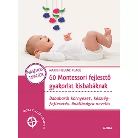 Móra 60 Montessori fejlesztő gyakorlat kisbabáknak