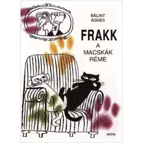 Móra Bálint Ágnes - Frakk, a macskák réme mesekönyv